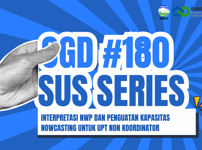OGD #180 – SUS Series: Interpretasi NWP dan Penguatan Kapasitas Nowcasting untuk UPT Non Koordinator