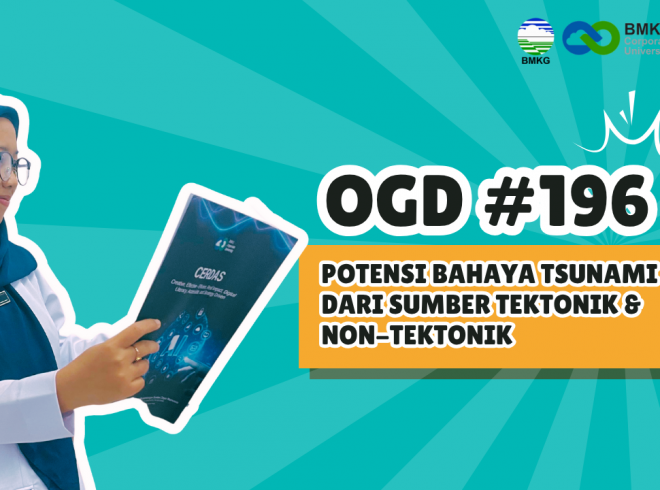 OGD #196 – Potensi Bahaya Tsunami dari Sumber Tektonik dan Non-Tektonik