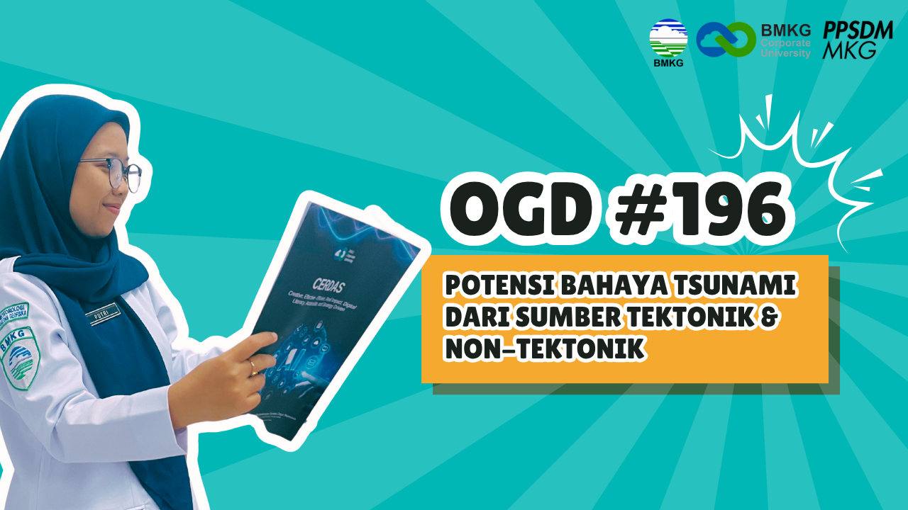 #196 - Geo OGD #196 – Potensi Bahaya Tsunami dari Sumber Tektonik dan Non-Tektonik