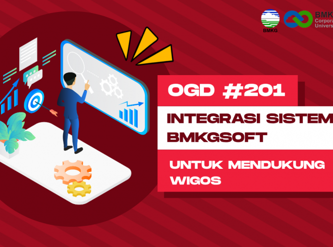 OGD#201 – Integrasi Sistem BMKGSoft Untuk Mendukung WIGOS