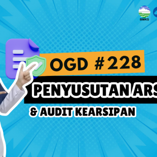 #228 - Umum OGD #228 β Penyusutan Arsip dan Audit Kearsipan