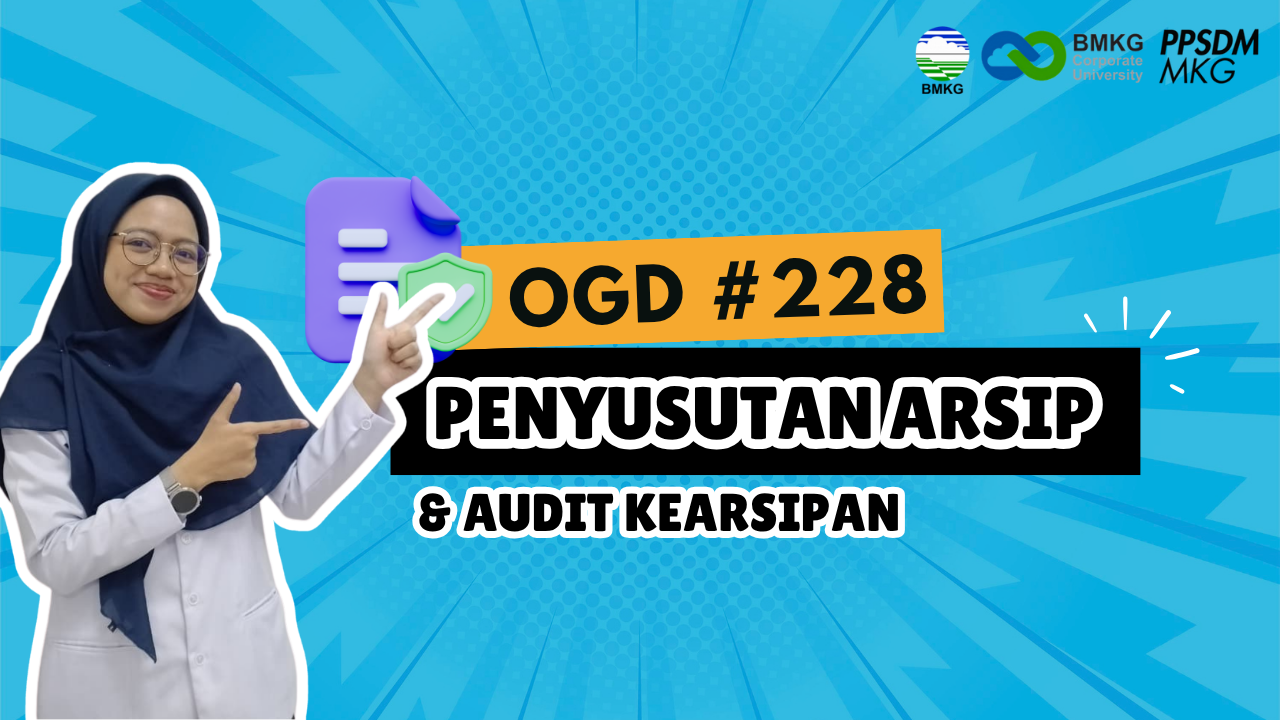 #228 - Umum OGD #228 – Penyusutan Arsip dan Audit Kearsipan