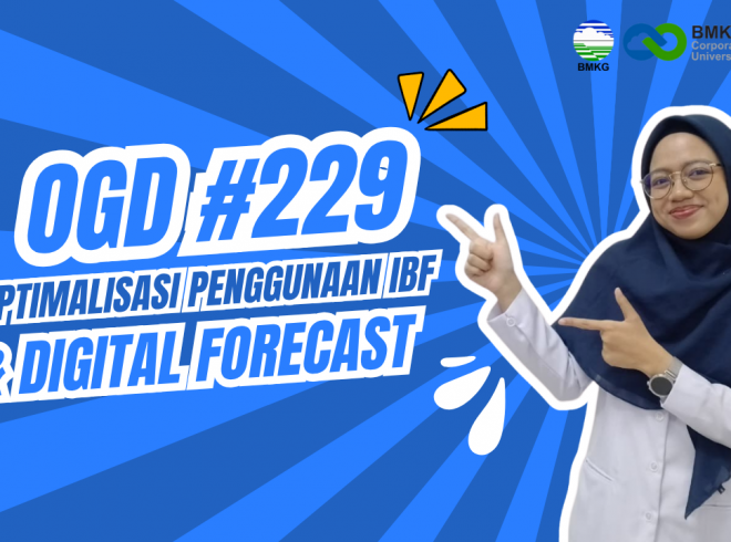 OGD #229 – Optimalisasi Penggunaan Impact Based Forecast & Digital Forecast