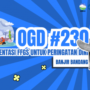 #230 - Met OGD #230 – Implementasi Flash Flood Guidance System (FFGS) Untuk Peringatan Dini Banjir Bandang