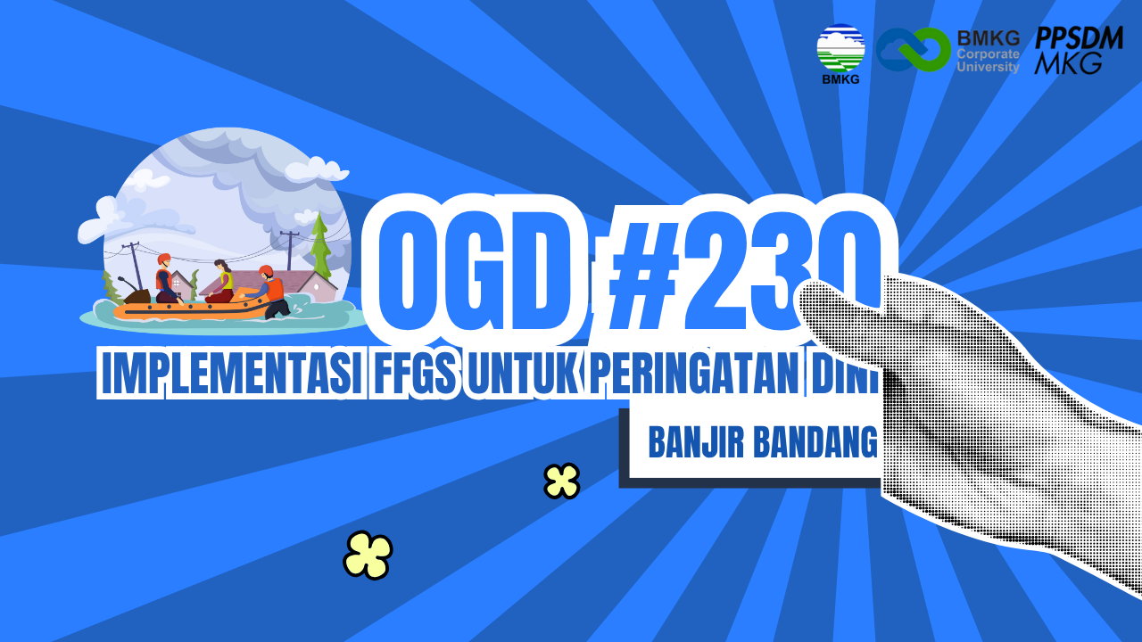 #230 - Met OGD #230 – Implementasi Flash Flood Guidance System (FFGS) Untuk Peringatan Dini Banjir Bandang
