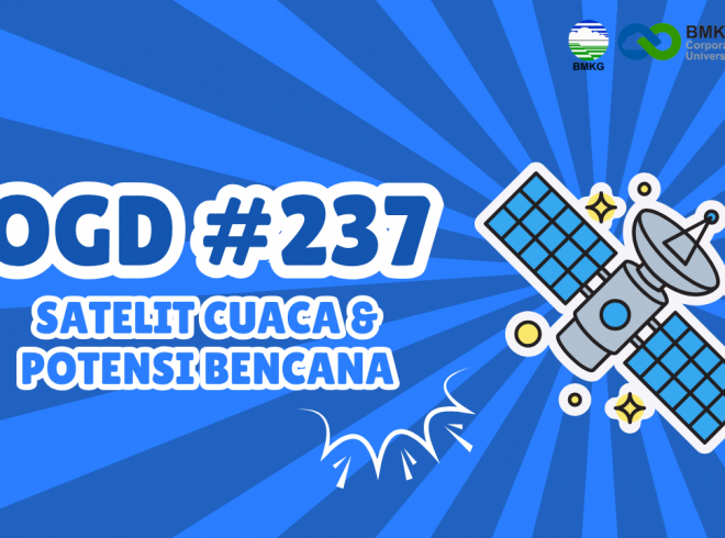 OGD #237 – Satelit Cuaca dan Potensi Bencana