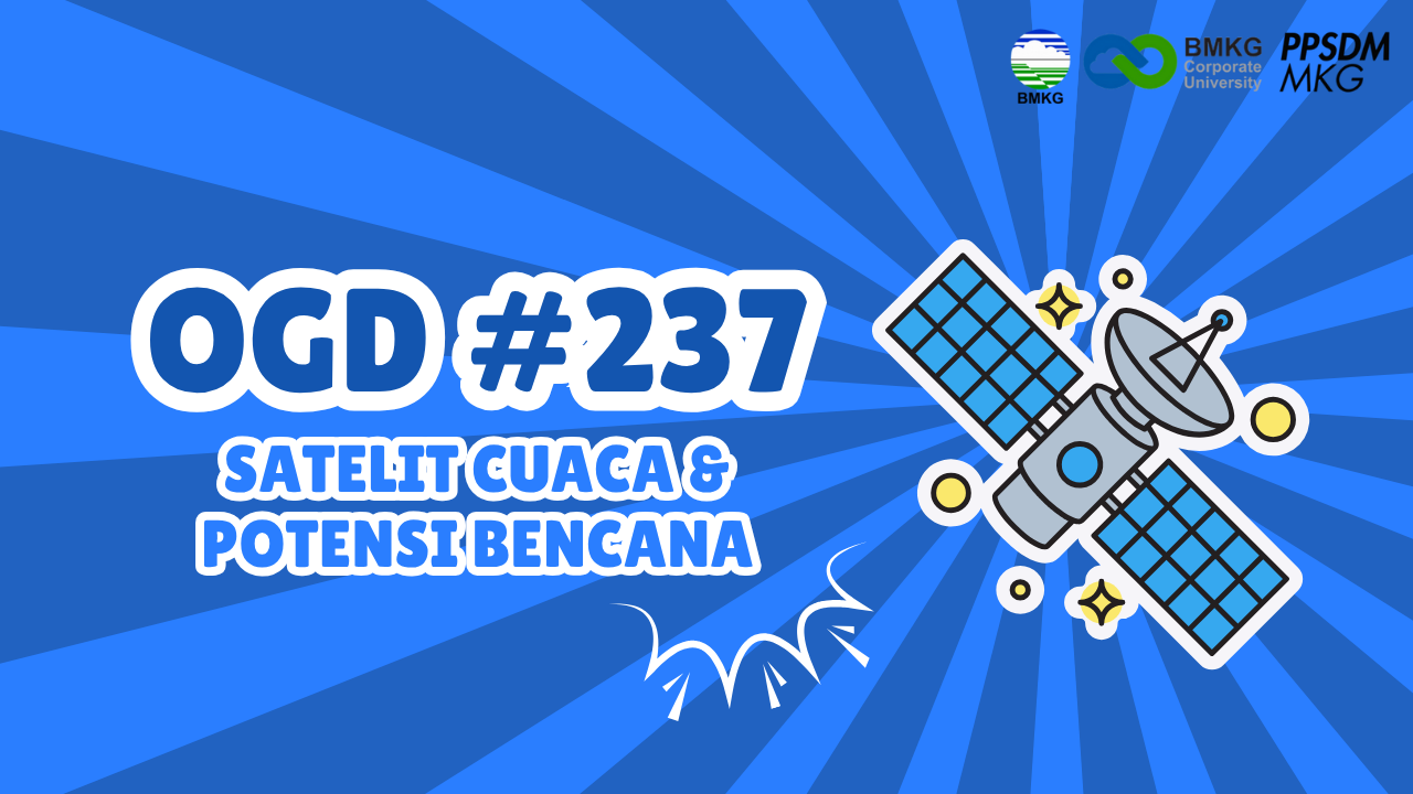 #237 - Met OGD #237 – Satelit Cuaca dan Potensi Bencana