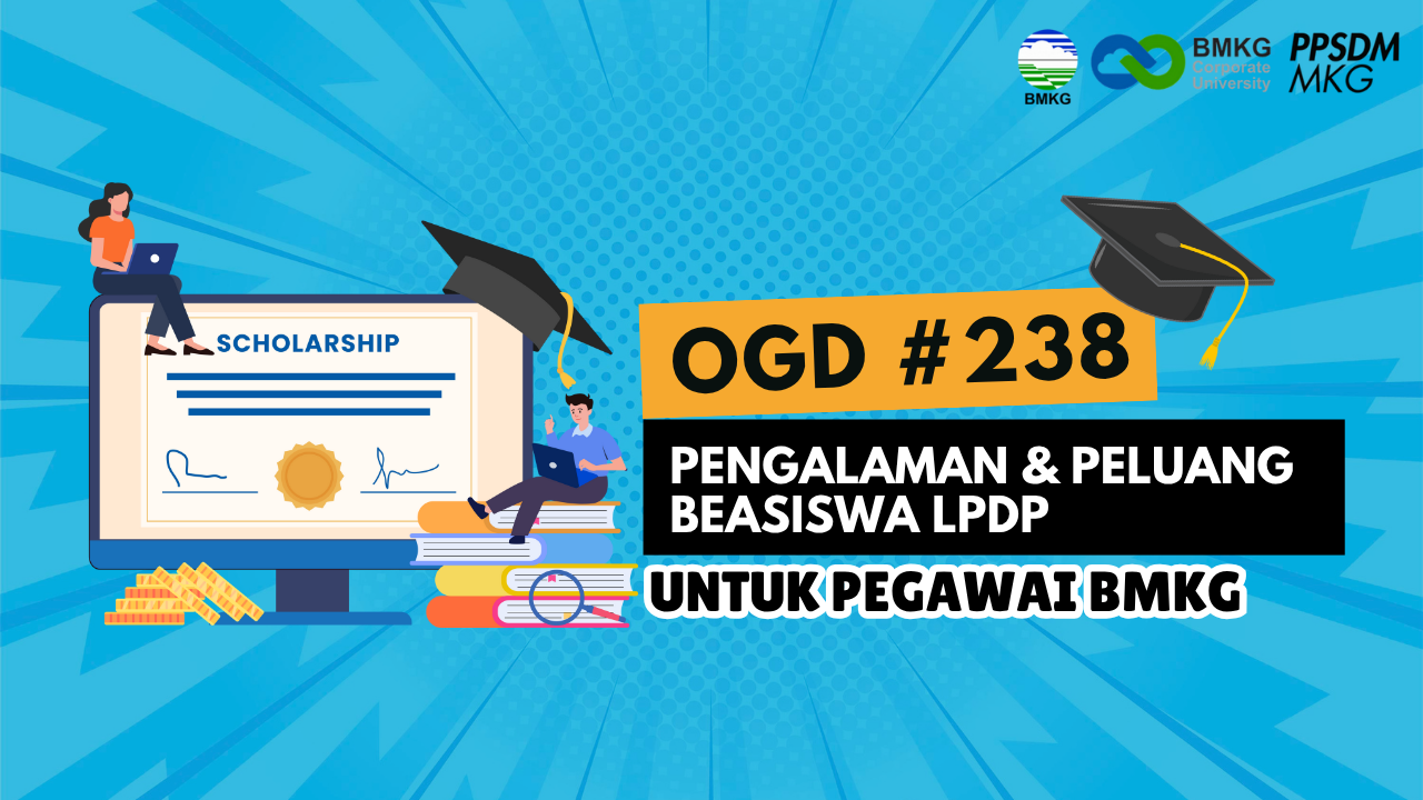 #238 - Umum OGD #238 – Pengalaman dan Peluang Beasiswa LPDP Untuk Pegawai BMKG