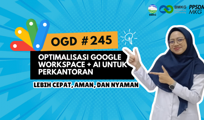 OGD #245 – Optimalisasi Google Workspace + AI Untuk Perkantoran: Lebih Cepat, Aman, dan Nyaman