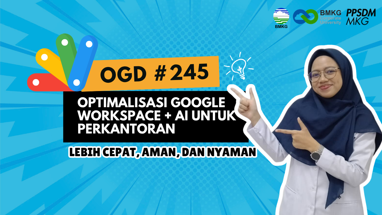 #245 - Umum OGD #245 – Optimalisasi Google Workspace + AI Untuk Perkantoran: Lebih Cepat, Aman, dan Nyaman