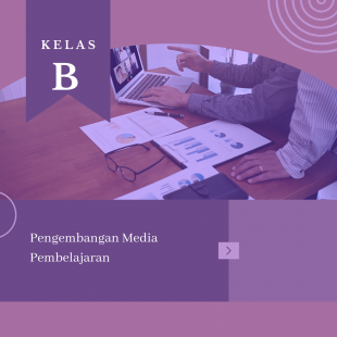 Kelas Pengembangan Media Pembelajaran B